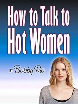 How to Talk to Hot Women (The Secrets) – eBook