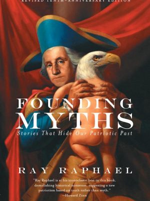 Founding – Myths Stories That Hide Our Patriotic Past – Ray Raphael – eBook