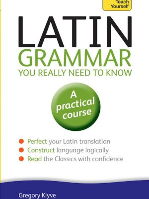 Latin Grammar You Really Need to Know – Gregory Klyve – eBook