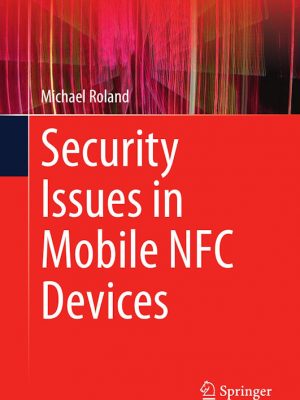 Security Issues in Mobile NFC Devices – Michael Roland – eBook